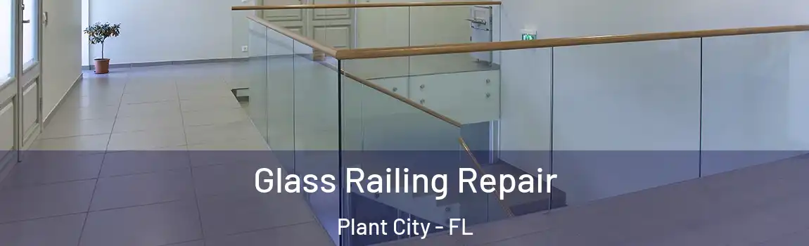  Glass Railing Repair Plant City - FL